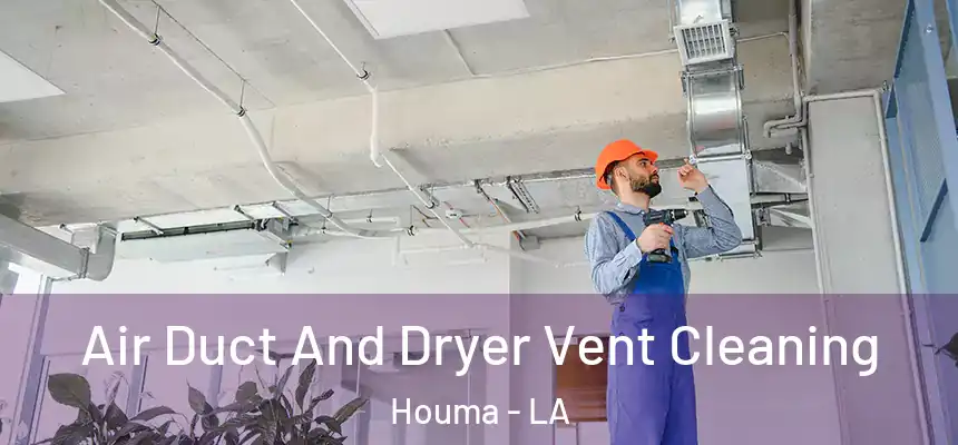  Air Duct And Dryer Vent Cleaning Houma - LA