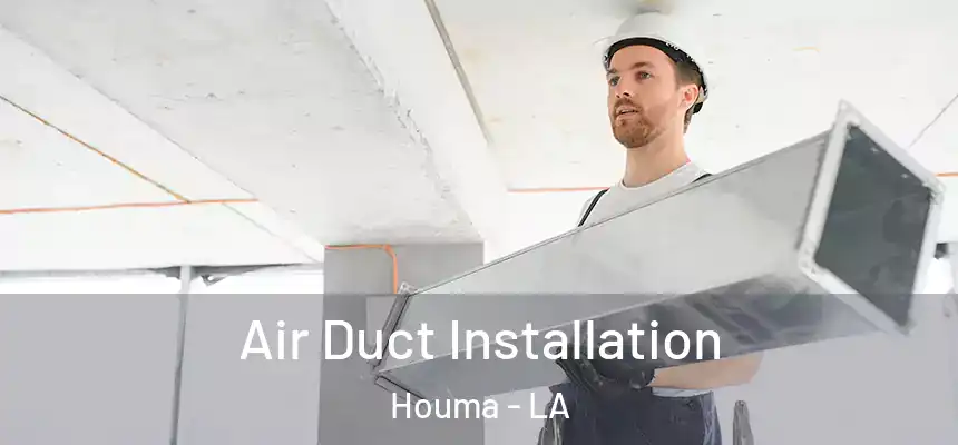  Air Duct Installation Houma - LA