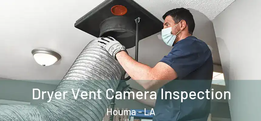  Dryer Vent Camera Inspection Houma - LA