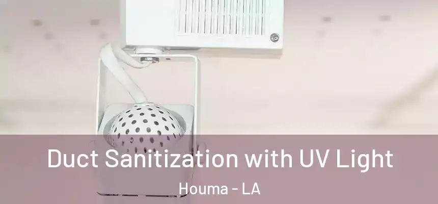 Duct Sanitization with UV Light Houma - LA