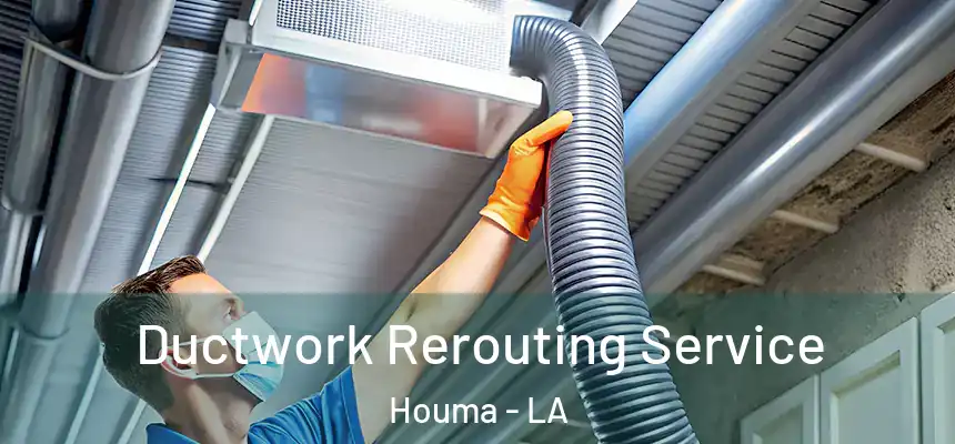 Ductwork Rerouting Service Houma - LA