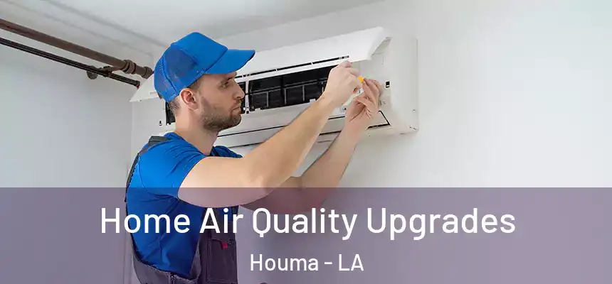  Home Air Quality Upgrades Houma - LA